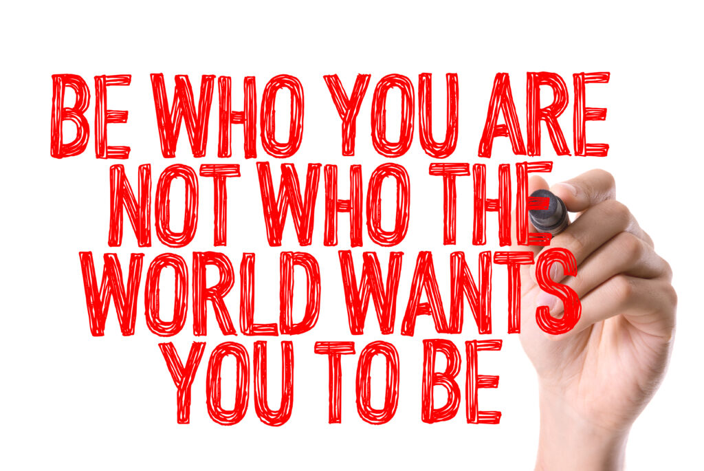 Be Who You Are Not Who The World Wants You To Be sign
